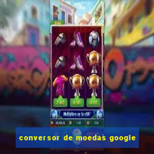 conversor de moedas google