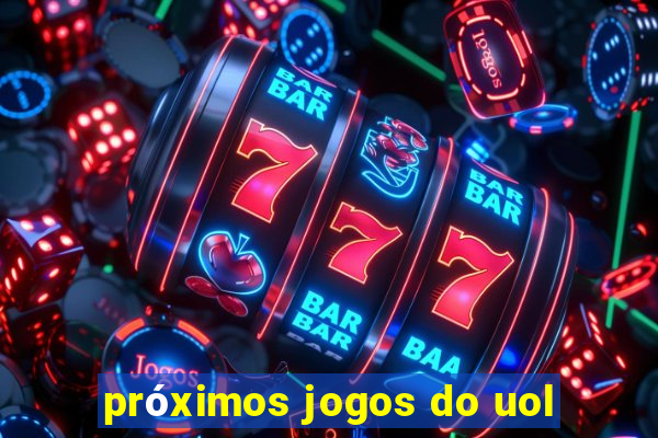 próximos jogos do uol