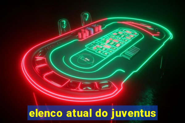 elenco atual do juventus