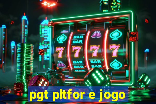 pgt pltfor e jogo