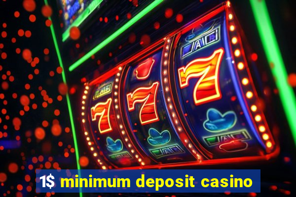 1$ minimum deposit casino