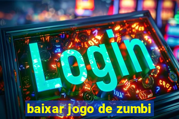 baixar jogo de zumbi