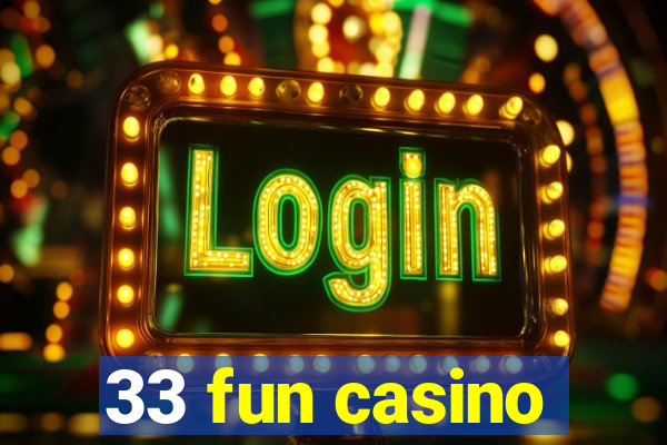 33 fun casino