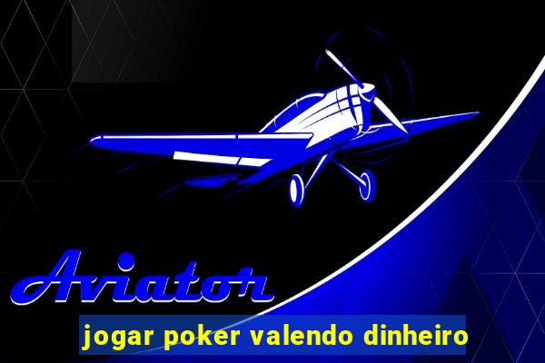 jogar poker valendo dinheiro