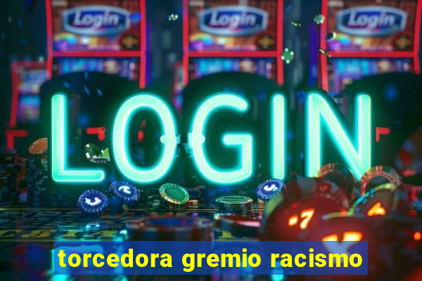 torcedora gremio racismo