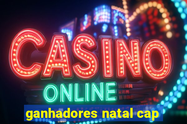 ganhadores natal cap