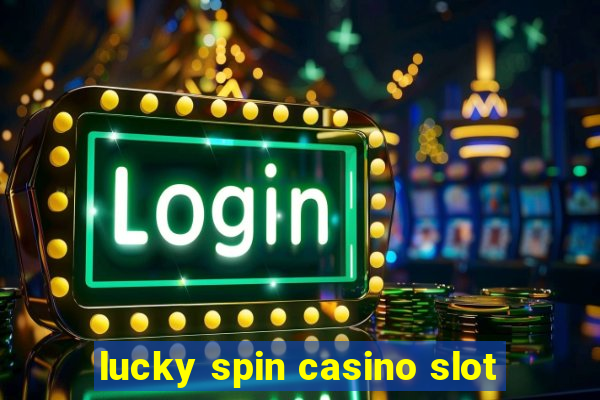 lucky spin casino slot