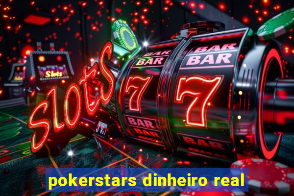 pokerstars dinheiro real