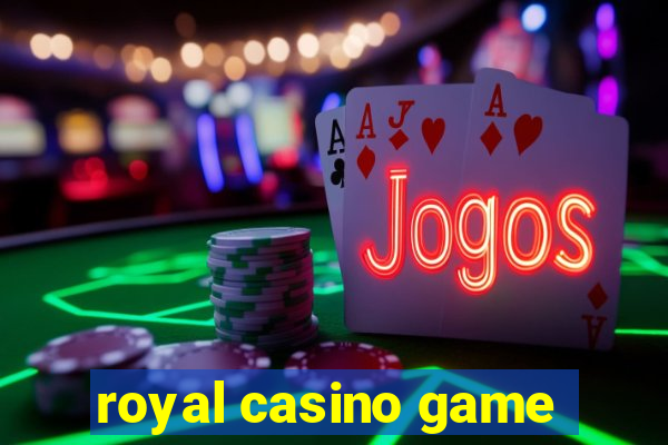 royal casino game