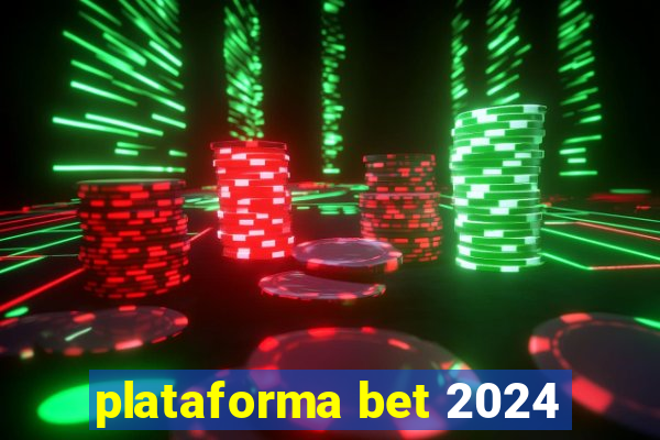 plataforma bet 2024