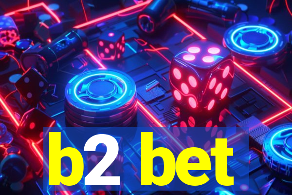 b2 bet