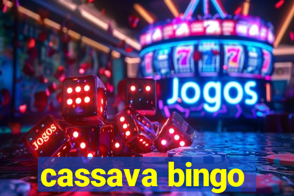 cassava bingo