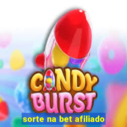 sorte na bet afiliado