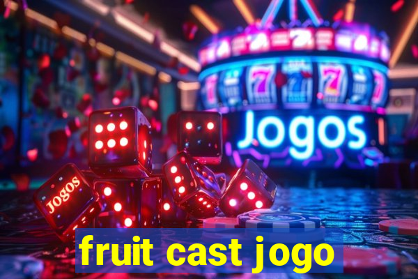 fruit cast jogo