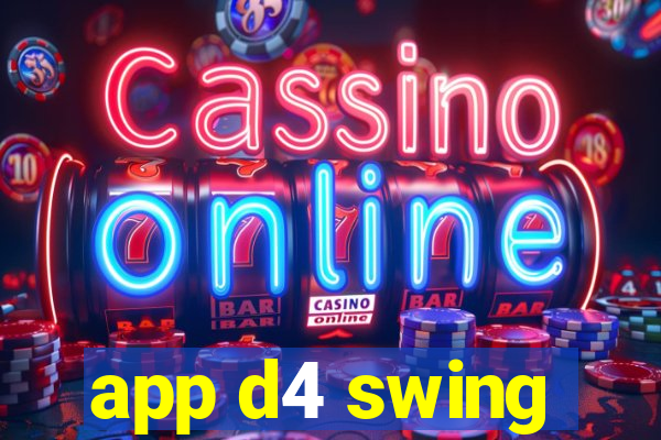 app d4 swing