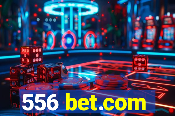 556 bet.com