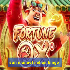 san manuel indian bingo