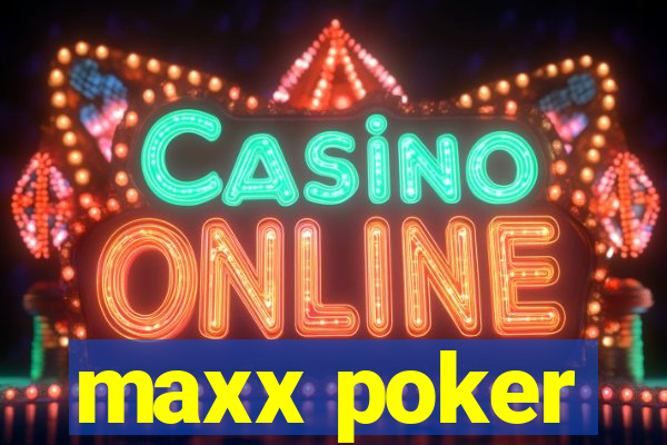 maxx poker