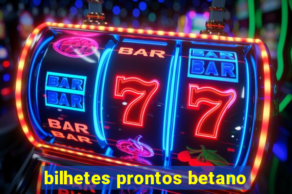 bilhetes prontos betano