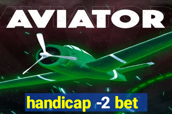 handicap -2 bet