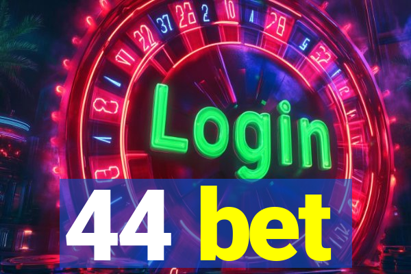 44 bet