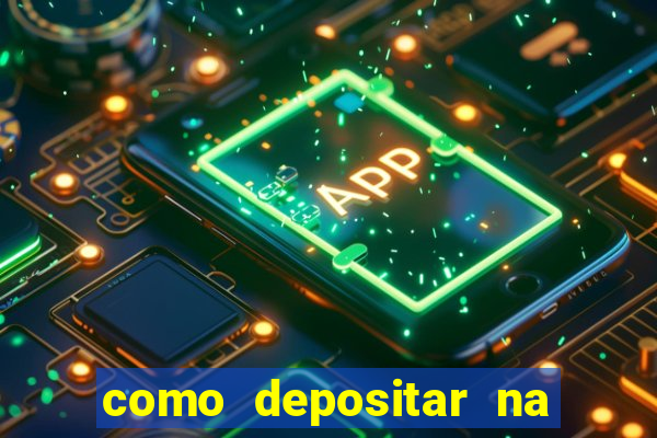 como depositar na estrela bet