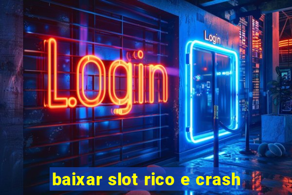 baixar slot rico e crash