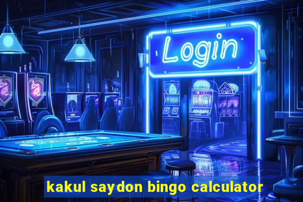 kakul saydon bingo calculator