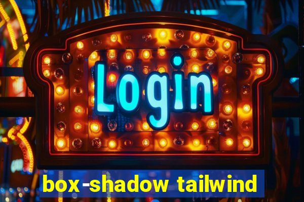 box-shadow tailwind