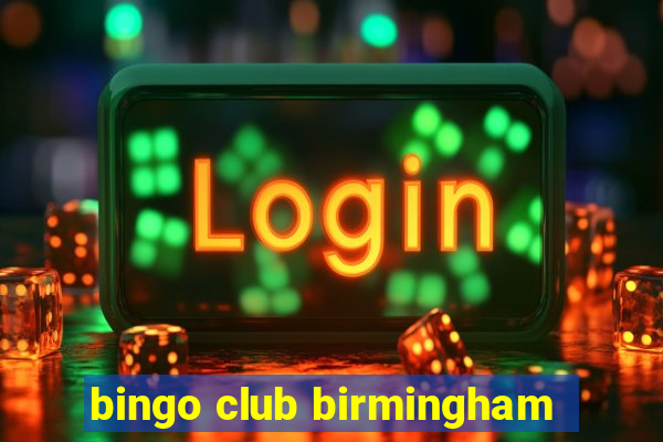 bingo club birmingham