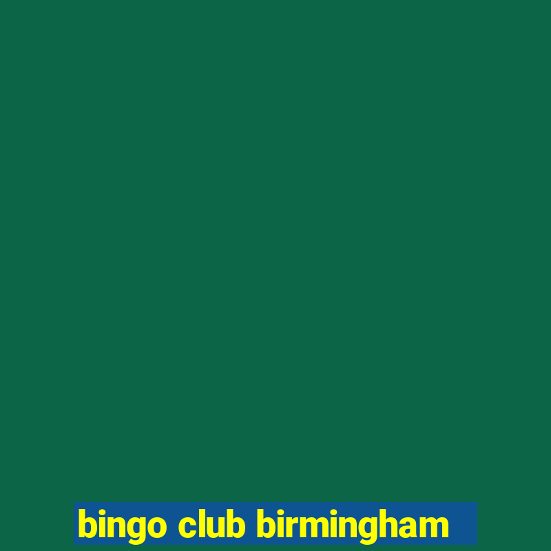 bingo club birmingham