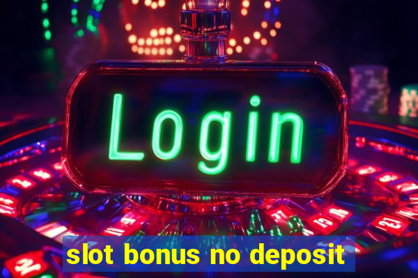 slot bonus no deposit