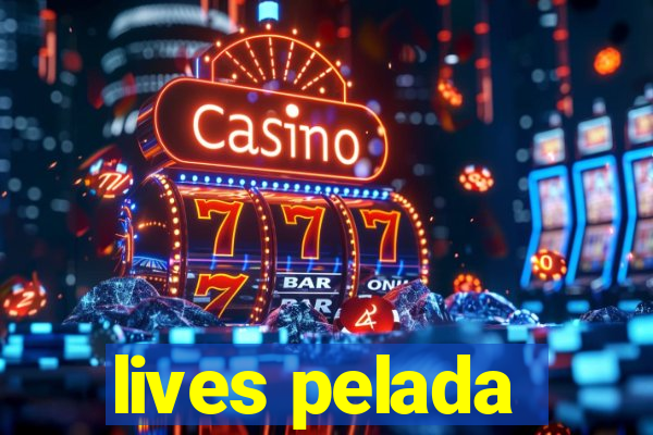 lives pelada