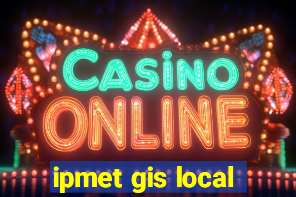 ipmet gis local