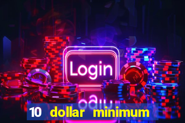 10 dollar minimum deposit casino usa