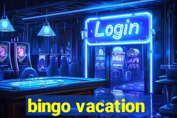 bingo vacation