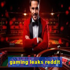 gaming leaks reddit