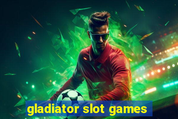 gladiator slot games