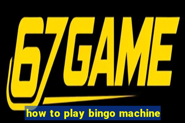 how to play bingo machine