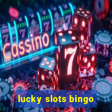 lucky slots bingo