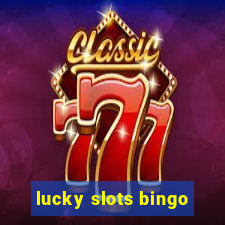 lucky slots bingo