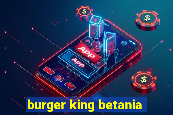 burger king betania