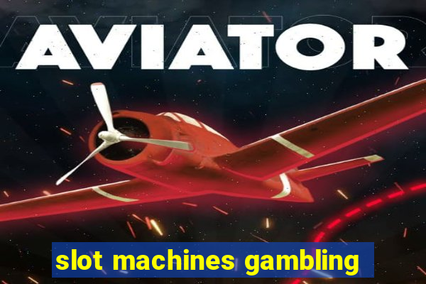 slot machines gambling