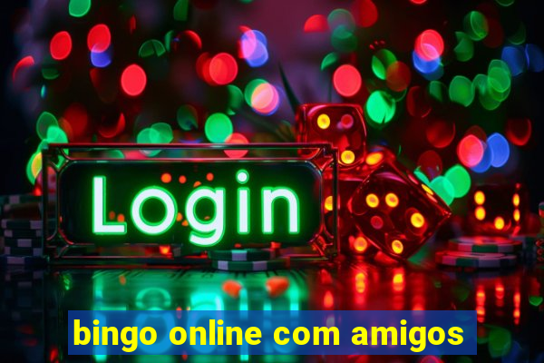 bingo online com amigos