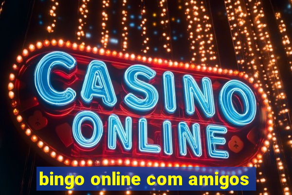 bingo online com amigos