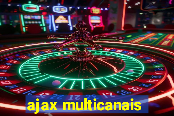 ajax multicanais