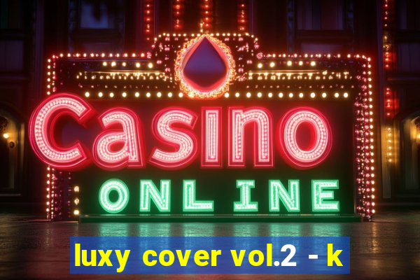 luxy cover vol.2 - k