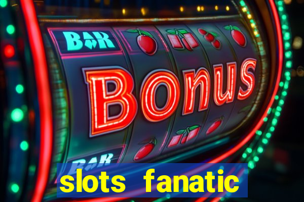 slots fanatic online spin free