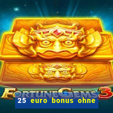 25 euro bonus ohne einzahlung casino 2022