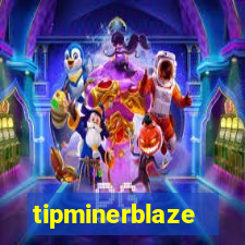 tipminerblaze